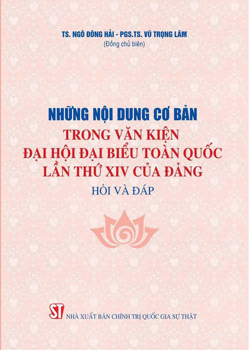 Những Nội Dung Cơ Bản Trong Văn Kiện Đại Hội Đại Biểu Toàn Quốc Lần Thứ Xiv Của Đảng - Hỏi Và Đáp