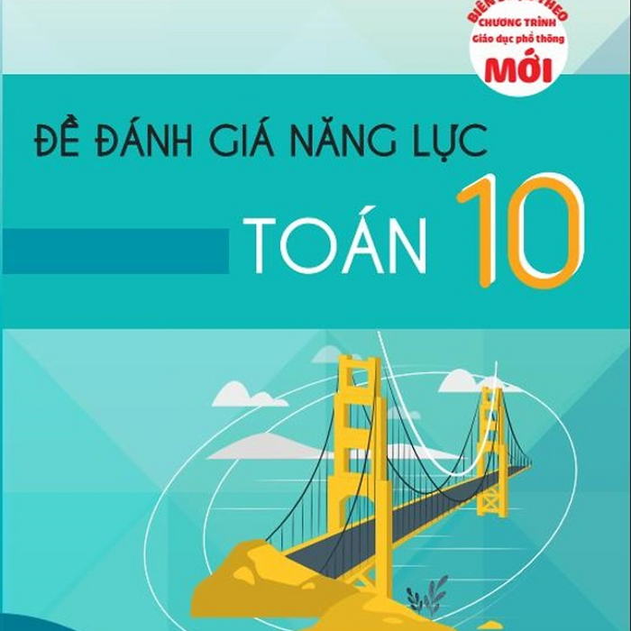 Sách Đề Đánh Giá Năng Lực Toán 10 (Theo Chương Trình Giáo Dục Phổ Thông Mới) -Kp #Huongbook