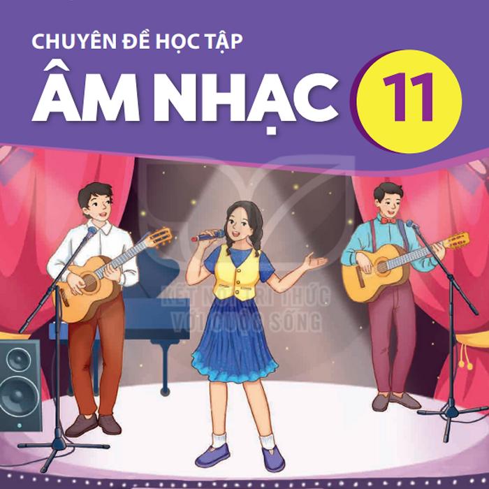 Sách Giáo Khoa Chuyên Đề Học Tập Âm Nhạc 11- Kết Nối Tri Thức Với Cuộc Sống