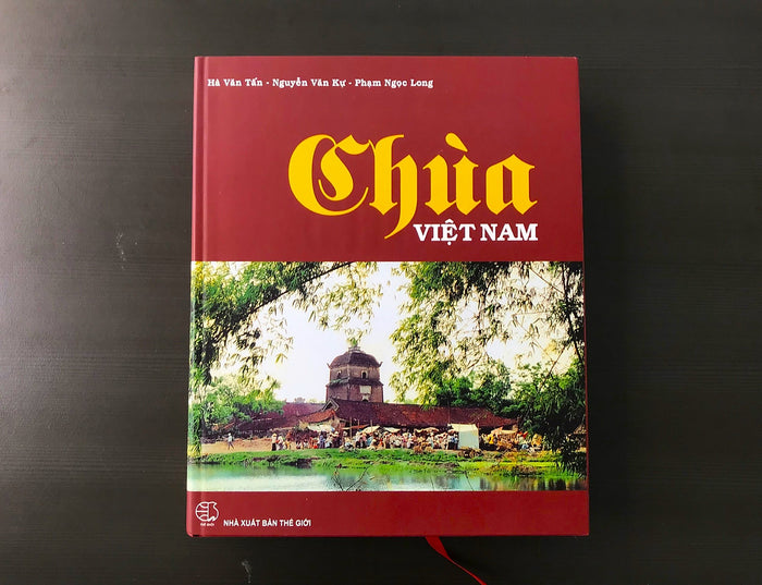 Chùa Việt Nam - 122 Ngôi Chùa Tiêu Biểu Trên Khắp Mọi Miền Đất Nước Qua Các Thời Kỳ