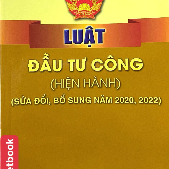 Luật Đầu Tư Công ( Hiện Hành )  ( Sửa Đổi, Bổ Sung Năm 2020, 2022)