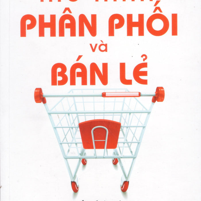 Mô Hình Phân Phối Và Bán Lẻ - Giải Pháp Nào Cho Doanh Nghiệp Việt Nam