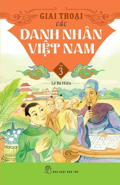 Giai Thoại Các Danh Nhân Việt Nam - Tập 3