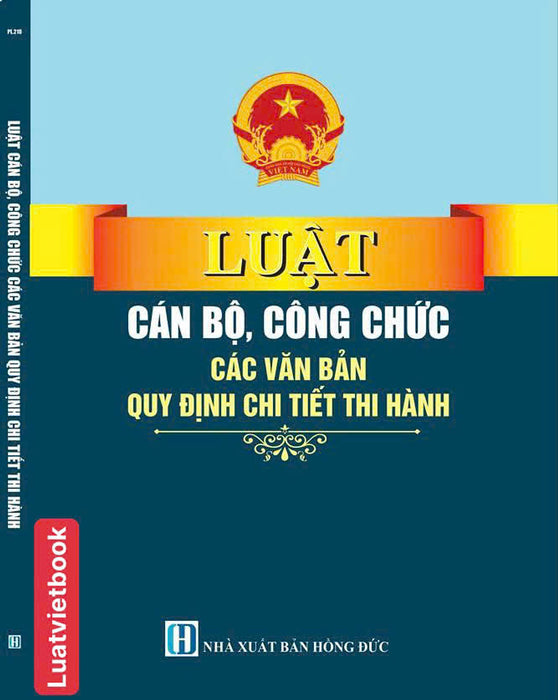 Luật Cán Bộ, Công Chức - Các Văn Bản Quy Định Chi Tiết Thi Hành