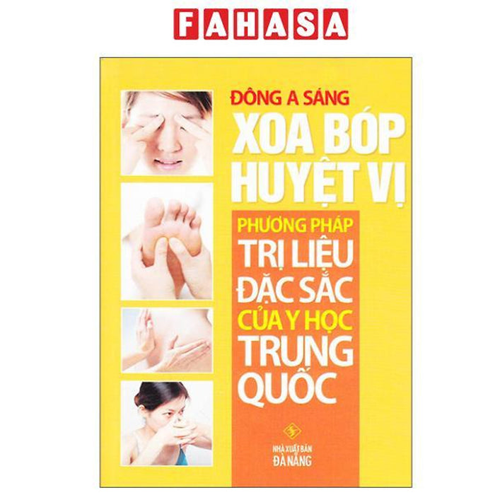 Sách - Xoa Bóp Huyệt Vị - Phương Pháp Trị Liệu Đặc Sắc Của Y Học Trung Quốc