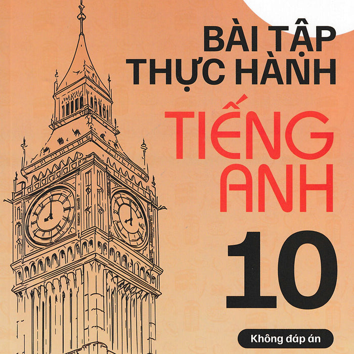 Bài Tập Thực Hành Tiếng Anh 10 (Dùng Kèm Sgk Tiếng Anh 10 Global Success) (Hasa)