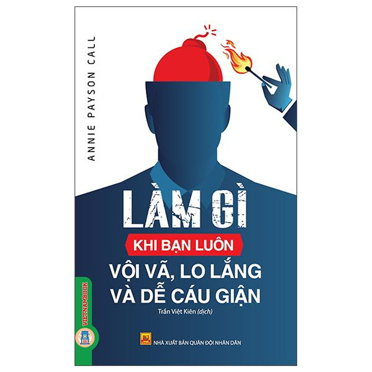 Sách - Làm Gì Khi Bạn Luôn Vội Vã, Lo Lắng Và Dễ Cáu Giận