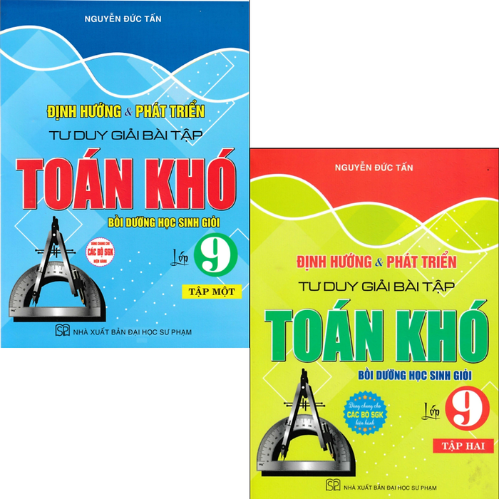 Sách - Định Hướng Và Phát Triển Tư Duy Giải Bài Tập Toán Khó Lớp 9 - Tập 1 + 2