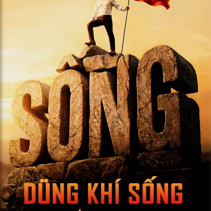 Dũng Khí Sống: Lộ Trình 4 Bước Từ Tư Duy Làm Chủ Đến Cuộc Đời Đáng Sống