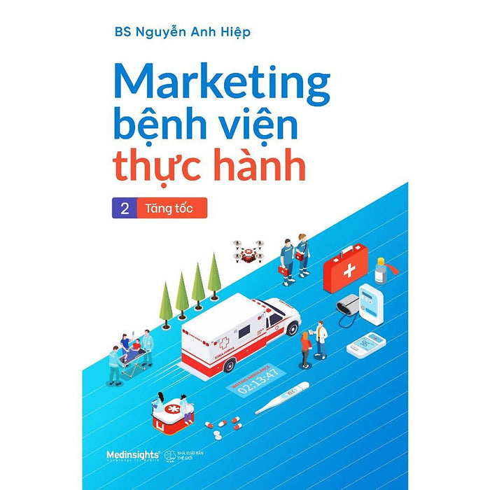 Marketing Bệnh Viện Thực Hành - Tập 2: Tăng Tốc - Bản Quyền