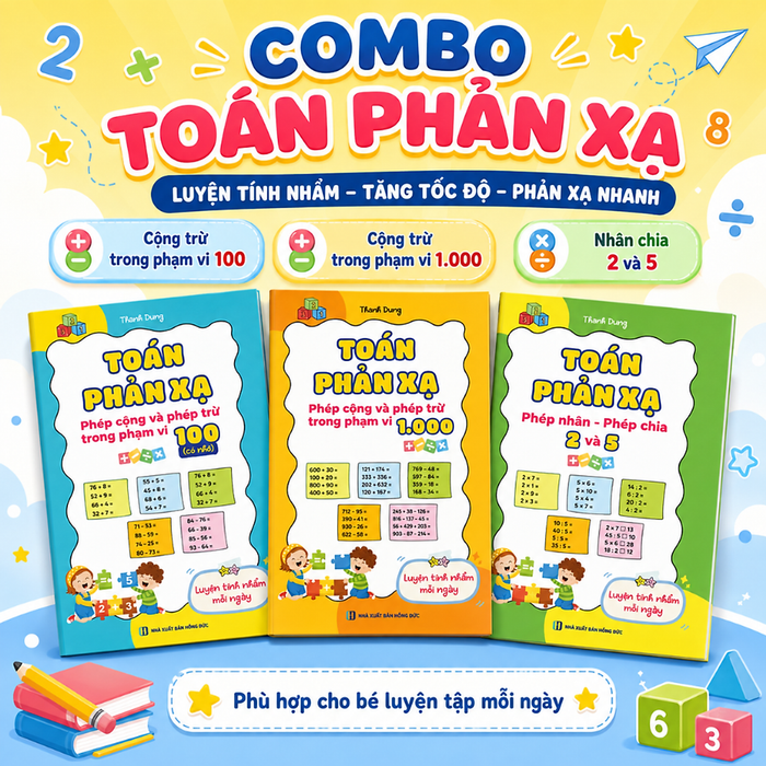 Sách - Bộ 3 Sách Toán Phản Xạ: Cộng Trừ Trong Phạm Vi 100, 1000 Có Nhớ Và Nhân Chia 2, 5 – Luyện Tính Nhẩm Cho Học Sinh Tiểu Học