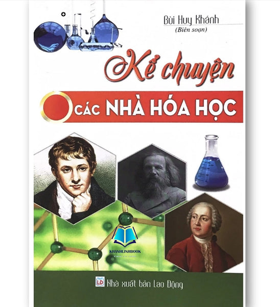 Sách - Kể Chuyện Các Nhà Hóa Học - Bùi Huy Khánh