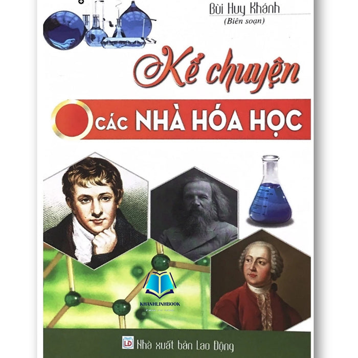 Sách - Kể Chuyện Các Nhà Hóa Học - Bùi Huy Khánh