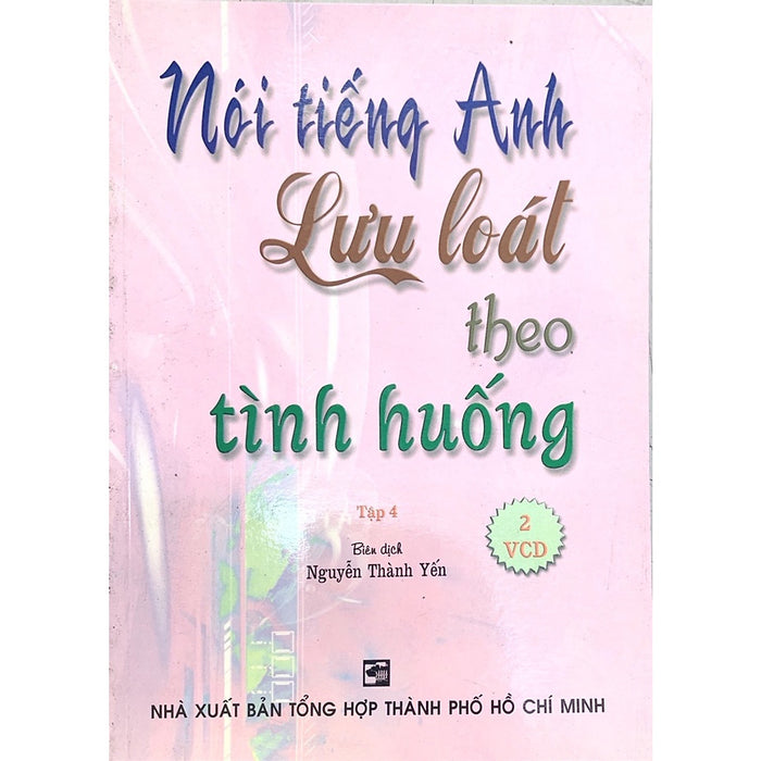 Sách - Nói Tiếng Anh Lưu Loát Theo Tình Huống - Tập 4