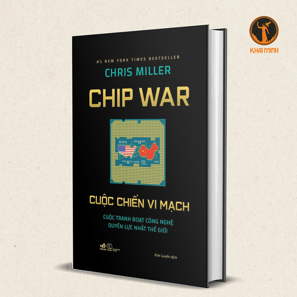 Chip War Cuộc Chiến Vi Mạch - Cuộc Tranh Đoạt Công Nghệ Quyền Lực Nhất Thế Giới - Chris Miller - Kim Luyến Dịch
