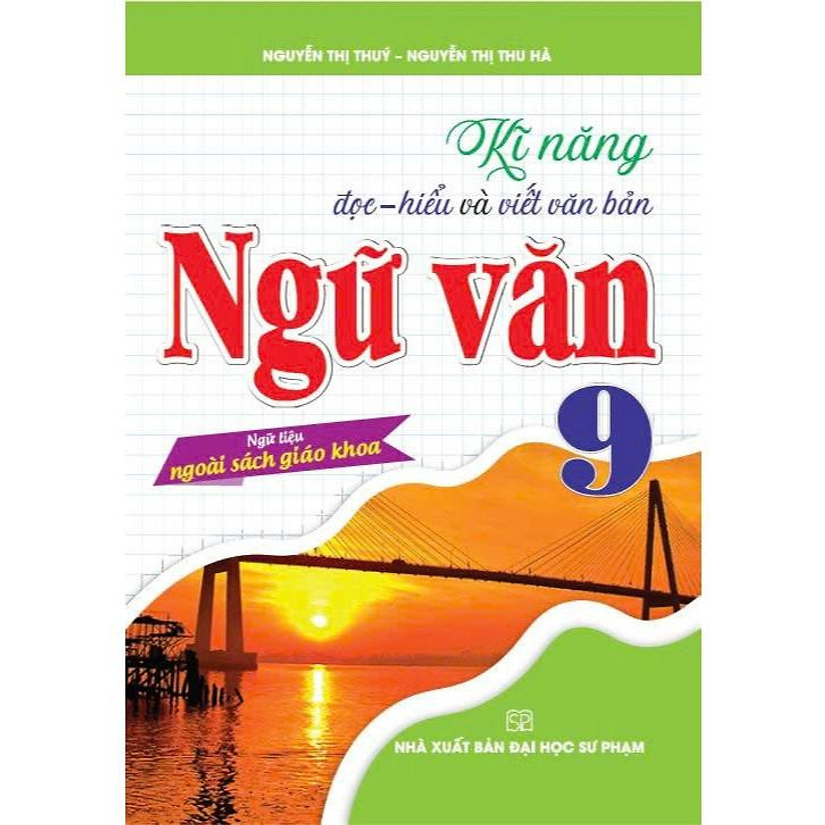 Sách - Kĩ Năng Đọc - Hiểu Và Viết Văn Bản Ngữ Văn 9 (Ngữ Liệu Ngoài Sách Giáo Khoa) - Ha