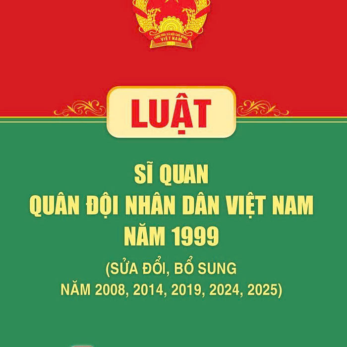 Luật Sĩ Quan Quân Đội Nhân Dân Việt Nam Năm 1999 (Sửa Đổi, Bổ Sung Năm 2008, 2014, 2019, 2024, 2025)