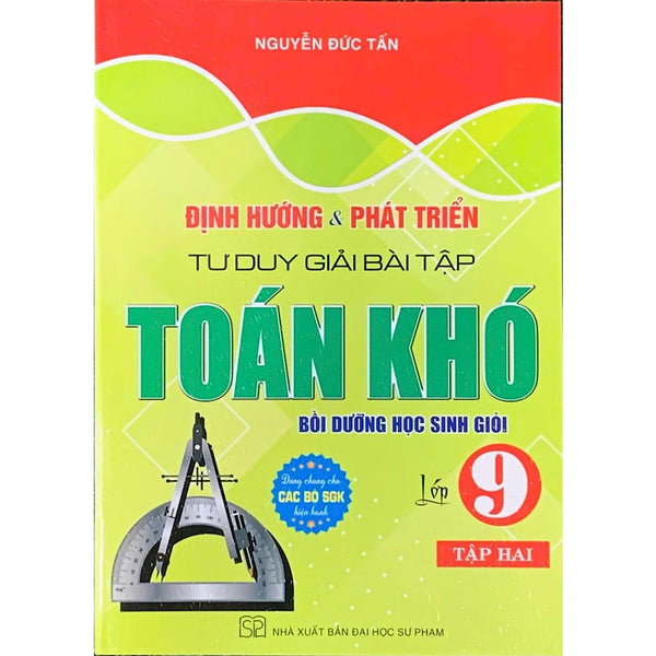 Định Hướng Và Phát Triển Tư Duy Giải Bài Tập Toán Khó Lớp 9 - Tập 2 (Bồi Dưỡng Hsg) Ha
