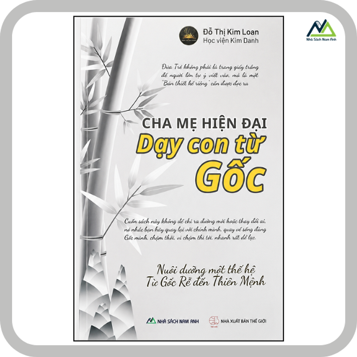 Cha Mẹ Hiện Đại Dạy Con Từ Gốc - Tác Giả Đỗ Thị Kim Loan