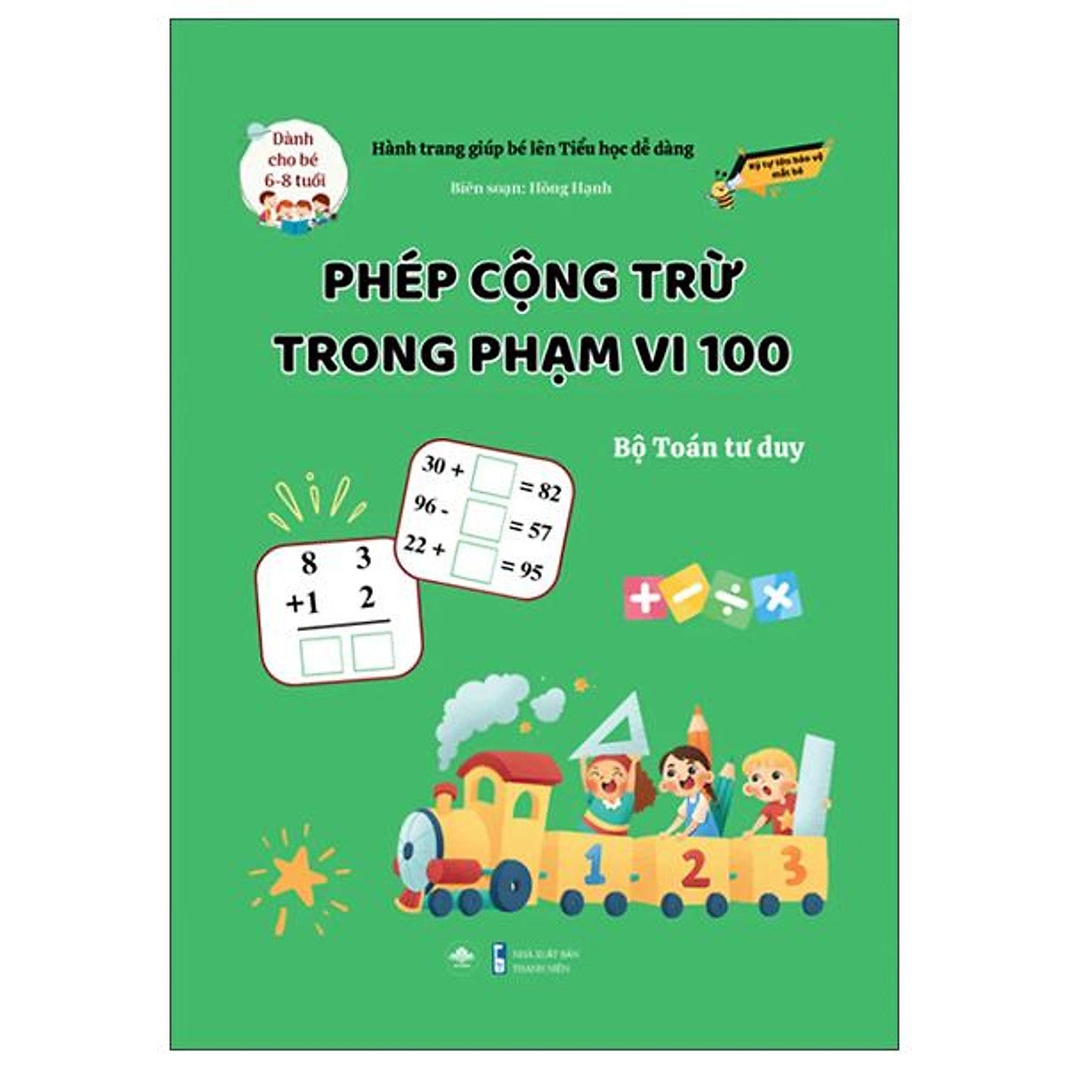 Sách - Hành Trang Giúp Bé Lên Tiểu Học Dễ Dàng - Phép Cộng Trừ Trong Phạm Vi 100 - Bộ Toán Tư Duy - Dành Cho Trẻ 6-8 Tuổi