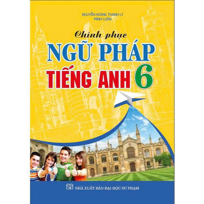 Sách - Chinh Phục Ngữ Pháp Tiếng Anh (Lớp 6) - Ha