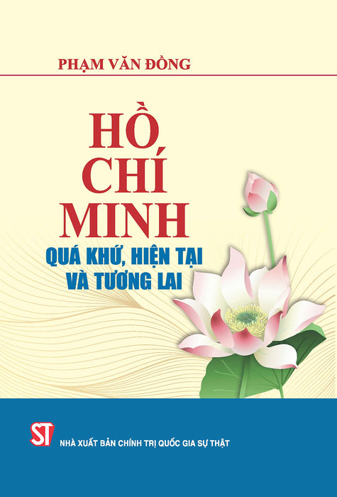 Hồ Chí Minh – Quá Khứ, Hiện Tại Và Tương Lai (Bản In 2023)