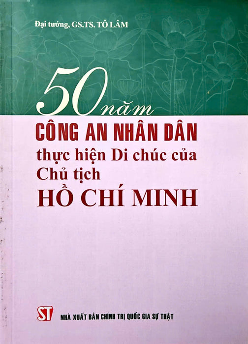 50 Năm Công An Nhân Dân Thực Hiện Di Chúc Của Chủ Tịch Hồ Chí Minh