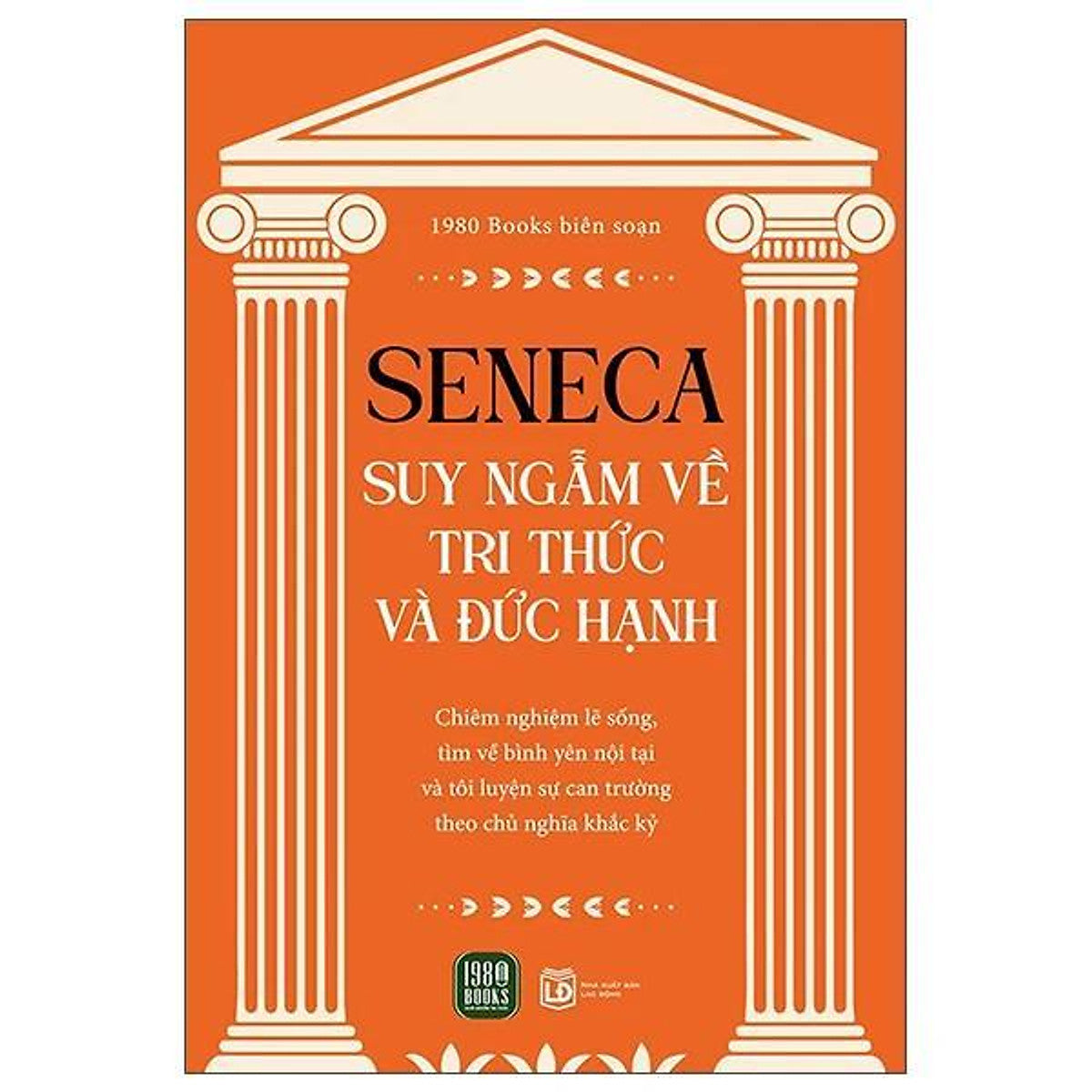 Seneca - Suy Ngẫm Về Tri Thức Và Đức Hạnh - Bản Quyền