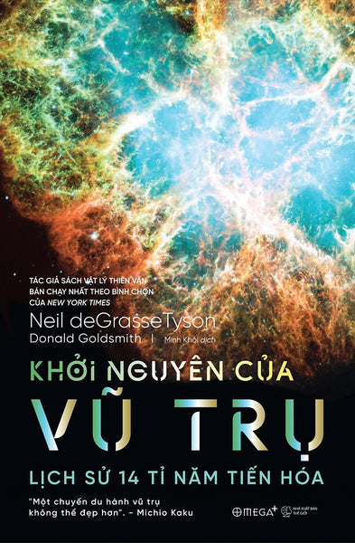 Khởi Nguyên Của Vũ Trụ - Lịch Sử 14 Tỉ Năm Tiến Hóa - Neil Degrasse Tyson, Donald Goldsmith