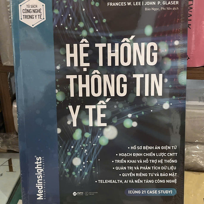 Hệ Thống Thông Tin Y Tế – John P. Glaser, Karen A. Wager, Frances W. Lee - Alphabooks