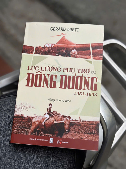 Lực Lượng Phụ Trợ Tại Đông Dương 1951-1953 - Gérard Brett – Hồng Nhung Dịch - Sách Miền Trung – Nxb Thuận Hóa