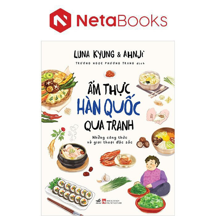 Ẩm Thực Hàn Quốc Qua Tranh - Những Công Thức Và Giai Thoại Đặc Sắc