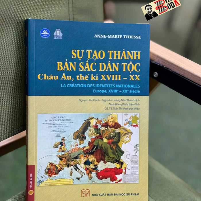 Sự Tạo Thành Bản Sắc Dân Tộc - Châu Âu Thế Kỉ Xviii - Xx - Anne-Marie Thiesse - Nguyễn Thị Hạnh, Nguyễn Hoàng Như Thanh Dịch - Nxb Đại Học Sư Phạm