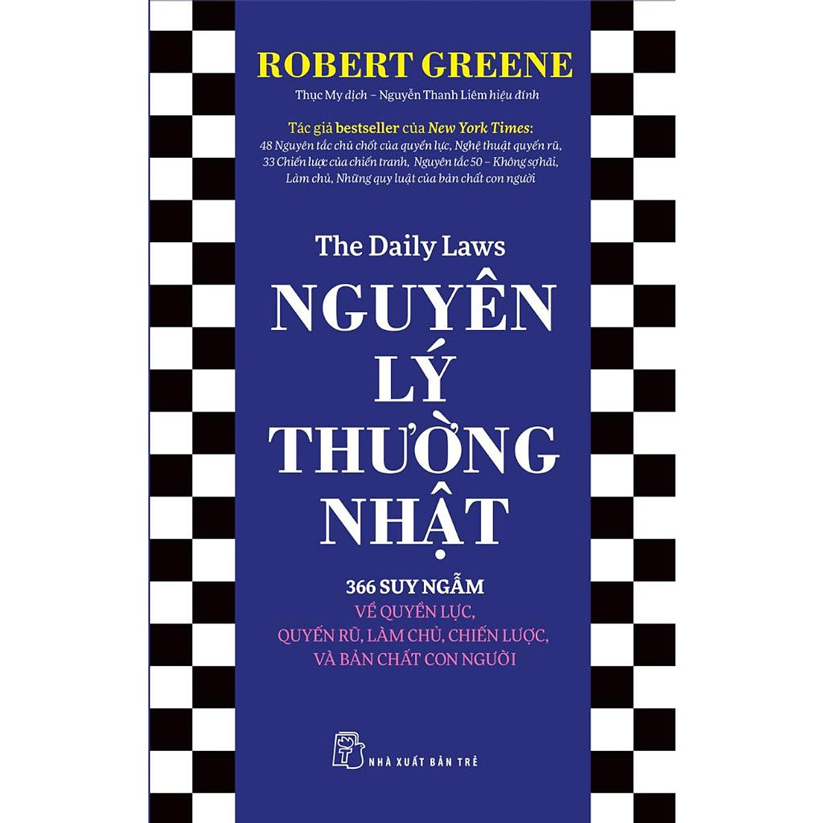 Sách - Nguyên Lý Thường Nhật: 366 Suy Ngẫm Về Quyền Lực, Quyến Rũ, Làm Chủ, Chiến Lược, Và Bản Chất Con Người (Nxb Trẻ)