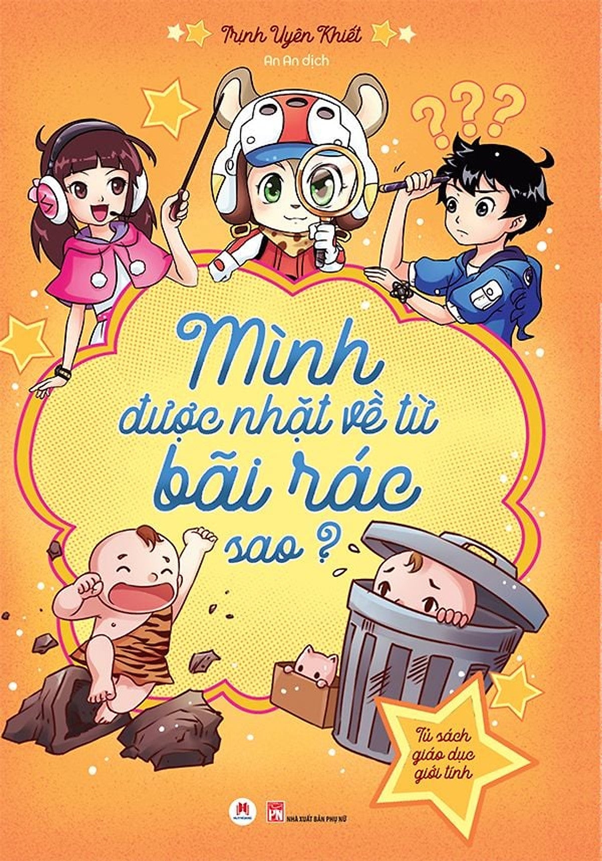 [Giải Cứu Sách] (Tủ Sách Giáo Dục Giới Tính) Mình Được Nhặt Về Từ Bãi Rác) - Trịnh Uyên Khiết - An An Dịch - Huy Hoàng