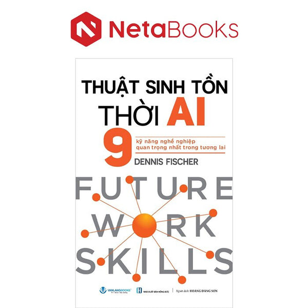 Thuật Sinh Tồn Thời Ai - 9 Kỹ Năng Nghề Nghiệp Quan Trọng Nhất Trong Tương Lai