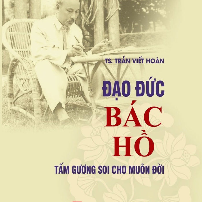 Đạo Đức Bác Hồ - Tấm Gương Soi Cho Muôn Đời - St