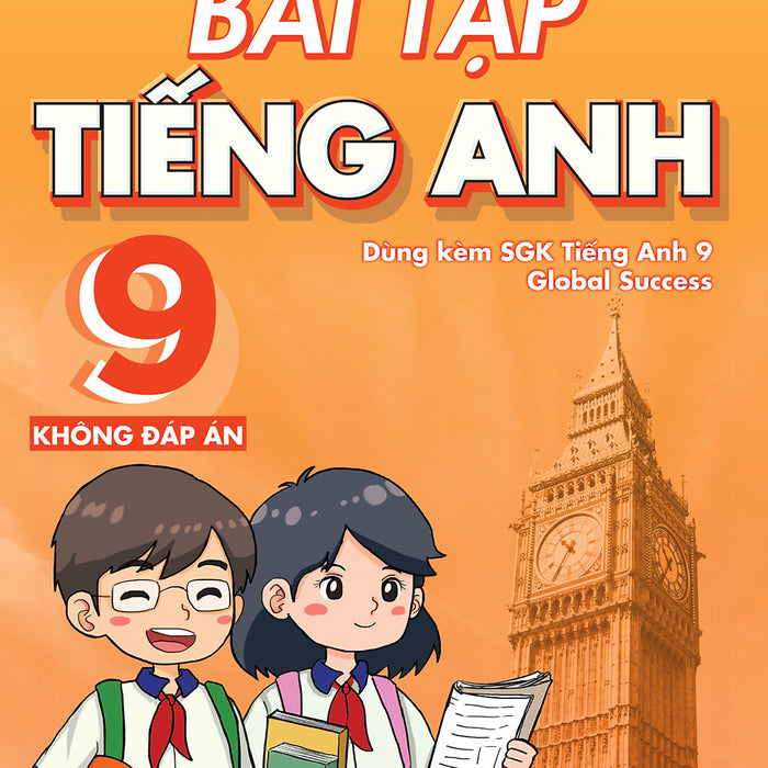 Bài Tập Tiếng Anh 9 - Không Đáp Án (Dùng Kèm Sgk Global Success)