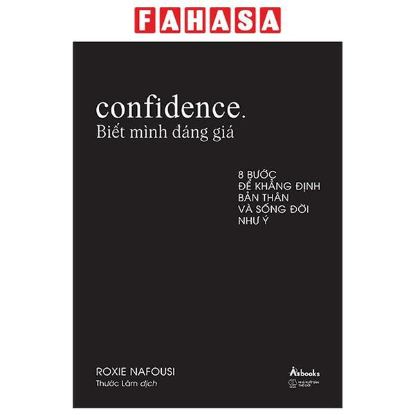Sách - Confidence - Biết Mình Đáng Giá - 8 Bước Để Khẳng Định Bản Thân Và Sống Đời Như Ý