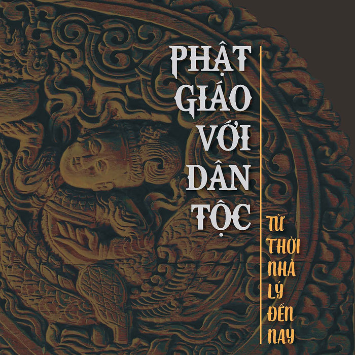 Phật Giáo Với Dân Tộc: Từ Thời Lý Đến Nay