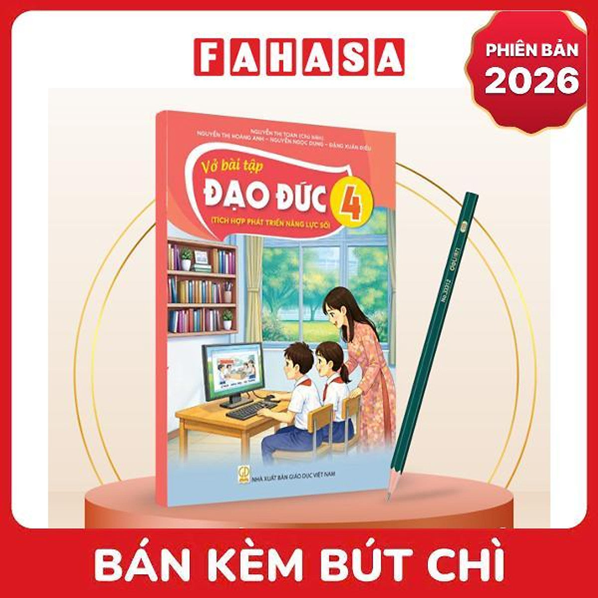 Sách Giáo Khoa Vở Bài Tập Đạo Đức 4 (Tích Hợp Phát Triển Năng Lực Số) (Phiên Bản 2026) - Kèm Bút Chì