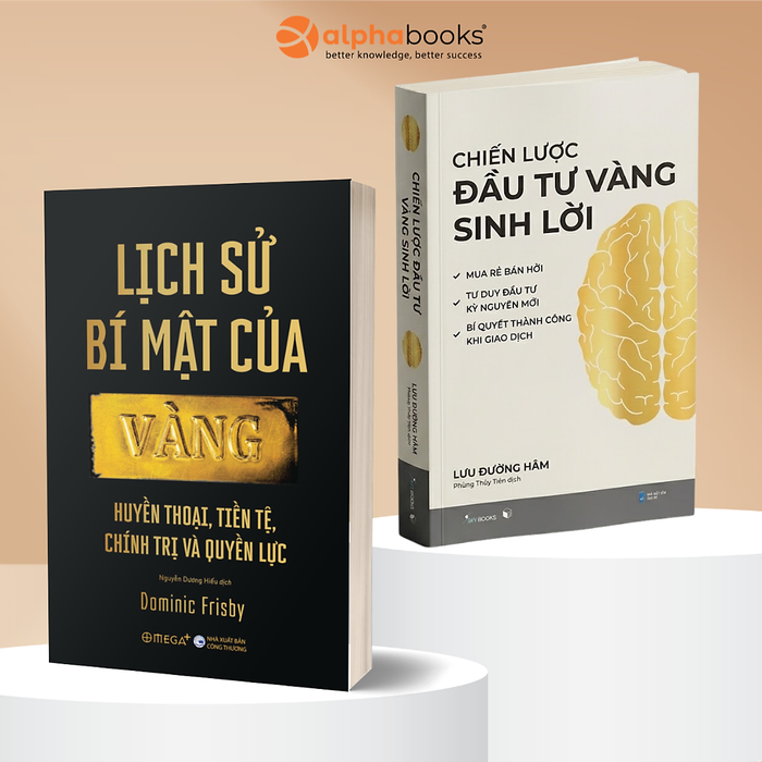 Lịch Sử Bí Mật Của Vàng - Huyền Thoại, Tiền Tệ, Chính Trị Và Quyền Lực + Chiến Lược Đầu Tư Vàng Sinh Lời - Alpha Books