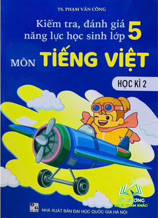 Sách - Kiểm Tra Đánh Giá Năng Lực Học Sinh Lớp 5 Môn Tiếng Việt -Học Kỳ 2