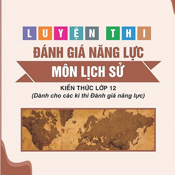 Sách - Luyện Thi Đánh Giá Năng Lực Môn Môn Lịch Sử - Kiến Thức Lớp 12 ( Dành Cho Các Kì Thi Đánh Giá Năng Lực) #Huongbook