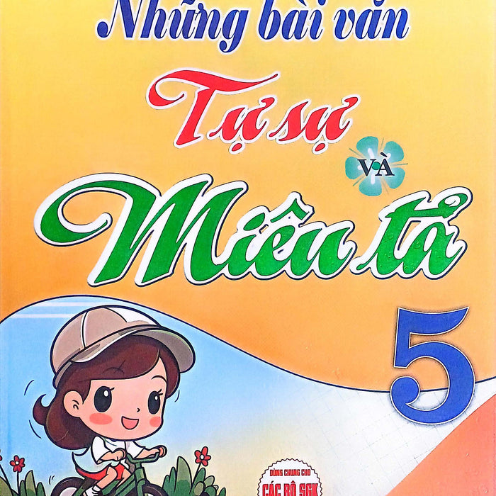 Những Bài Văn Tự Sự Và Miêu Tả 5 (Dùng Chung Cho Các Bộ Sgk Hiện Hành) (Ha)