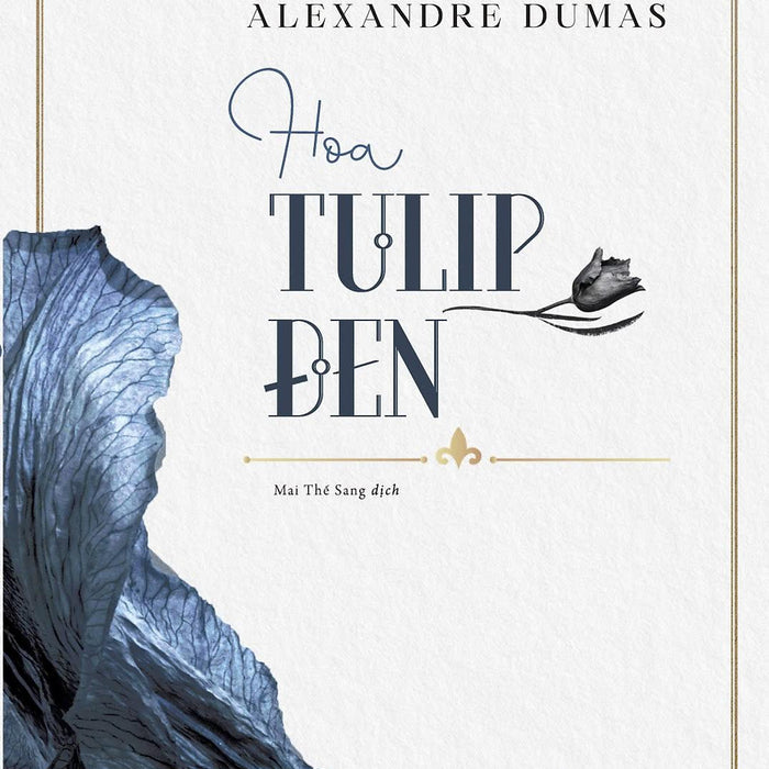 Hoa Tulip Đen – Alexandre Dumas – Mai Thế Sang Dịch – Huy Hoàng – Nxb Văn Học