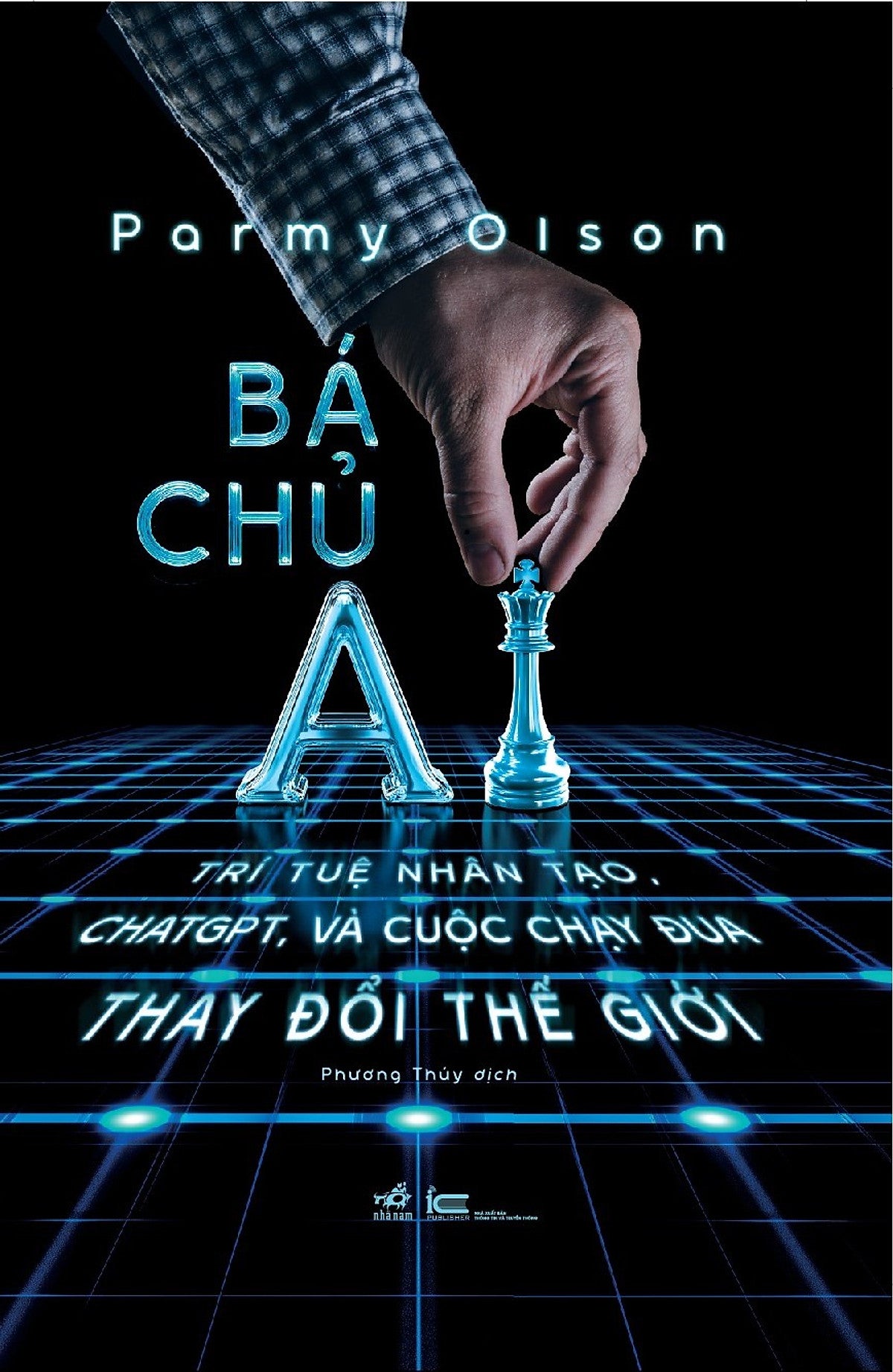 Sách Bá Chủ Ai - Trí Tuệ Nhân Tạo Chatgpt, Và Cuộc Chạy Đua Thay Đổi Thế Giới