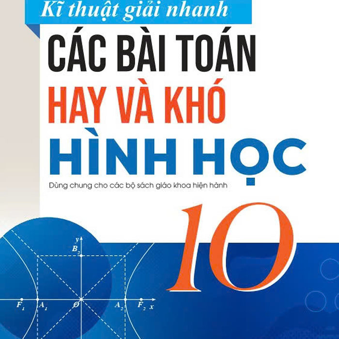 Sách - Kĩ Thuật Giải Nhanh Các Bài Toán Hay Và Khó (Hình Học) 10 - Ndbooks