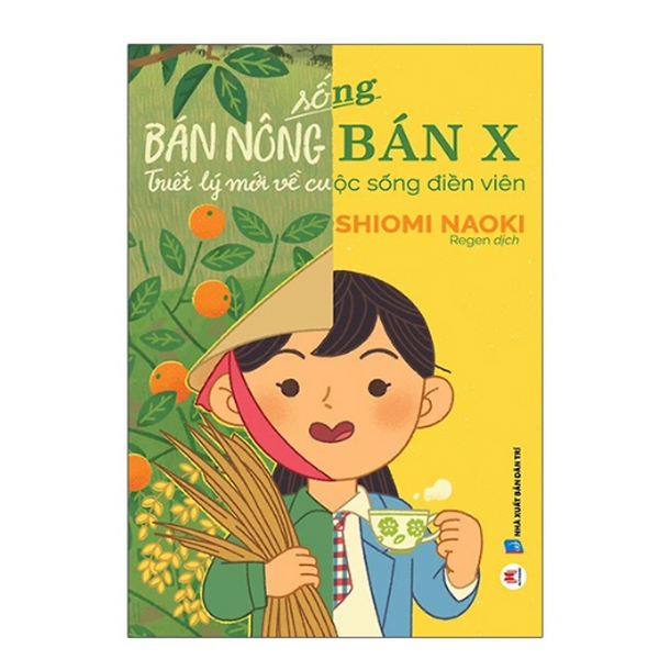 Sống Bán Nông Bán X - Triết Lý Mới Về Cuộc Sống Điền Viên (Hh)