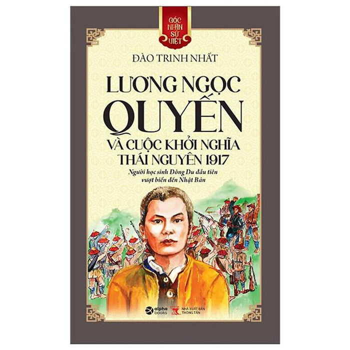 Góc Nhìn Sử Việt - Lương Ngọc Quyến Và Cuộc Khởi Nghĩa Thái Nguyên 1917 - Bản Quyền